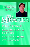 It's a Miracle 3: Extraordinary Real-Life Stories Based on the Pax TV Series It's a Miracle
