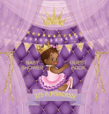 It's a Princess: Baby Shower Guest Book with African American Royal Black Girl Purple Theme, Wishes and Advice for Baby, Personalized with Guest Sign In and Gift Log (Hardback) - Tamore, Casiope