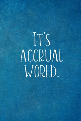 It's Accrual World.: Funny Accountant Gifts- Lined Blank Notebook Journal - Notebooks, I Love My Job