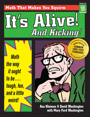 It's Alive and Kicking: Math the Way It Ought to Be - Tough, Fun, and a Little Weird - Washington Tyler, Marya, and Kleiman, Asa, and Washington, David