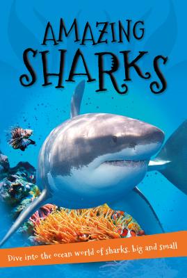 It's All About... Amazing Sharks: Everything You Want to Know about These Sea Creatures in One Amazing Book - Kingfisher Books