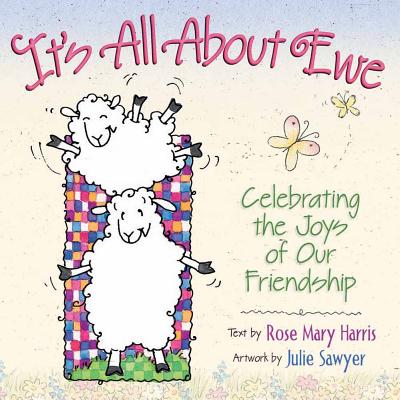 It's All about Ewe: Celebrating the Joys of Our Friendship - Harris, Rose Mary