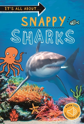 It's All About... Snappy Sharks: Everything You Want to Know about These Sea Creatures in One Amazing Book - Kingfisher Books