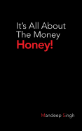 It's All about the Money Honey! - Singh, Mandeep, MD, MPH