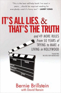It's All Lies and That's the Truth: And 49 More Rules from 50 Years of Trying to Make a Living in Hollywood