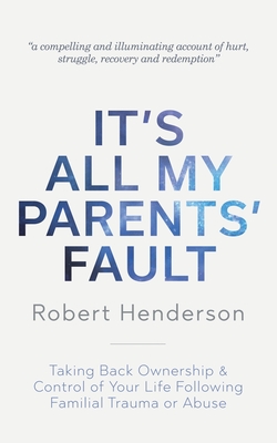 It's All My Parents' Fault - Henderson, Robert