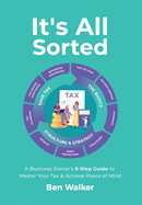 It's All Sorted: A Business Owner's 9-Step Guide to Master Your Tax & Achieve Peace of Mind