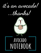 It's An Avocado! ...Thanks!: College Ruled Avocado Journal / Notebook / Notepad / Diary, Avocado Gifts Ideas, Perfect For School