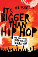 It's Bigger Than Hip Hop: The Rise of the Post-Hip-Hop Generation