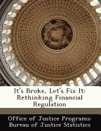 It's Broke, Let's Fix It: Rethinking Financial Regulation