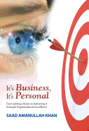 It's Business, It's Personal: From Setting a Vision to Delivering It Through Organizational Excellence