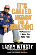 It's Called Work for a Reason!: Your Success Is Your Own Damn Fault