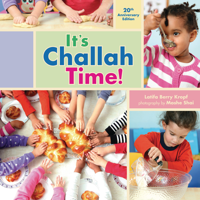 It's Challah Time!: 20th Anniversary Edition - Kropf, Latifa Berry, and Shai, Moshe (Photographer)