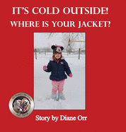 It's Cold Outside! Where is Your Jacket?: A de Good Life Farm book