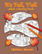 It's Fall, Y'all Adult Coloring Book: Halloween, Fall, Thanksgiving, Broken Circles, Mandalas, 3D and black background coloring pages.