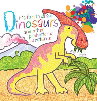 It's Fun to Draw Dinosaurs and Other Prehistoric Creatures - Bergin, Mark