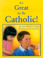 It's Great to Be Catholic!