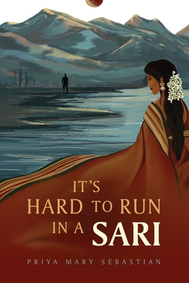 It's Hard To Run In A Sari - Sebastian, Priya Mary