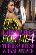 It's His Other Baby Mama's For Me 4: An Urban Romance: Finale