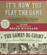 It's How You Play the Game/The Games Do Count: The Powerful Sports Moments That Taught Lasting Values to America's Finest/America's Best and Brightest on the Power of Sports