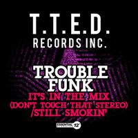 It's in the Mix (Don't Touch That Stereo) - Trouble Funk