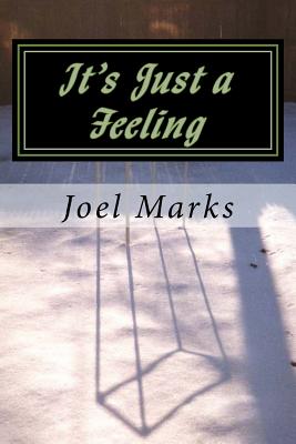 It's Just a Feeling: The Philosophy of Desirism - Marks, Joel