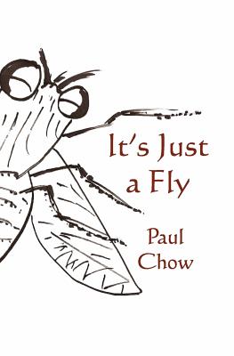 It's Just a Fly - Chow, Paul