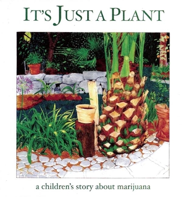 It's Just a Plant: A Children's Story about Marijuana - 