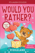 It's Laugh O'Clock - Would You Rather? Valentine's Day Edition: A Hilarious and Interactive Question Game Book for Boys and Girls - Valentine's Day Gift for Kids