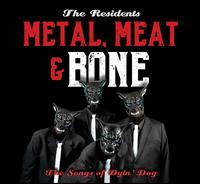 It's Metal, Meat & Bone: The Songs of Dyin' Dog - Residents