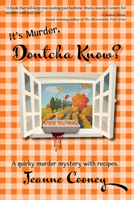 It's Murder Dontcha Know: A Quirky Murder Mystery with Recipes - Cooney, Jeanne