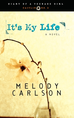It's My Life: Caitlin: Book 2 - Carlson, Melody