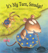 It's My Turn Smudge! - Moss, Miriam