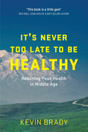 It's Never Too Late to Be Healthy: Reaching Peak Health in Middle Age