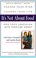 It's Not about Food - Normandi, Carol Emery, M.S., and Normandi, Mft, and Roark, Laurelee, M.A.