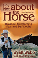 It's Not about the Horse: It's about Overcoming Fear and Self-Doubt