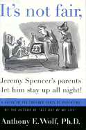 It's Not Fair, Jeremy Spencer's Parents Him Stay Up All Night - Wolf, Anthony E, Ph.D.