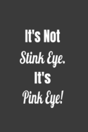It's Not Stink Eye. It's Pink Eye!