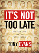 It's Not Too Late - Leader Kit: How God Uses Less-Than-Perfect People