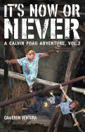 It's Now or Never: A Calvin Poag Adventure, Vol. 2