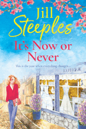 It's Now or Never: An emotional, uplifting romance from Jill Steeples for 2024