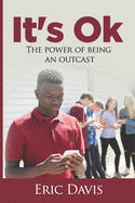 It's Ok: The Power Of Being An Outcast