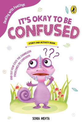 It's Okay to Be Confused (Dealing with Feelings) - Mehta, Sonia