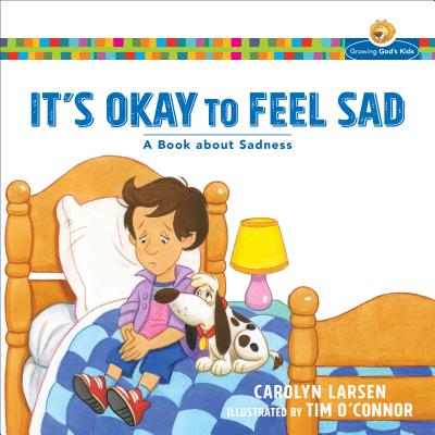It's Okay to Feel Sad: A Book about Sadness - Larsen, Carolyn
