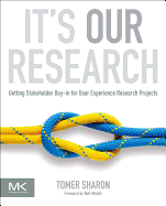 It's Our Research: Getting Stakeholder Buy-In for User Experience Research Projects