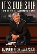 It's Our Ship: The No-Nonsense Guide to Leadership - Abrashoff, D Michael, Captain
