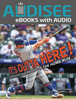 It's Outta Here!: The Might and Majesty of the Home Run - Doeden, Matt