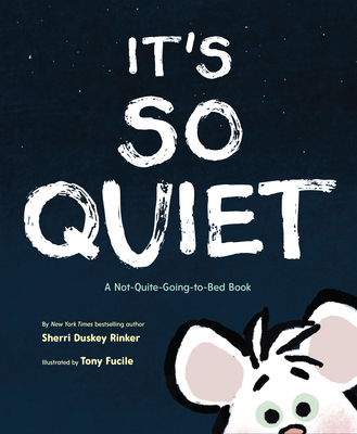 It's So Quiet: A Not-Quite-Going-To-Bed Book - Duskey Rinker, Sherri