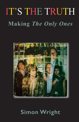 It's The Truth: Making The Only Ones - Wright, Simon