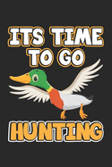 Its Time To Go Hunting: Notebook for Hunters & Ducks Hunting - dot grid - 6x9 inches- 120 pages